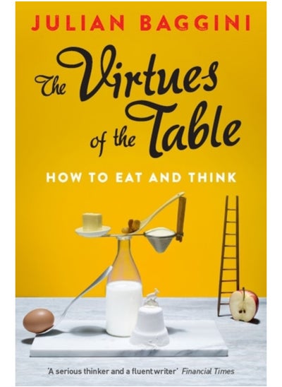 Buy The Virtues of the Table : How to Eat and Think in Saudi Arabia