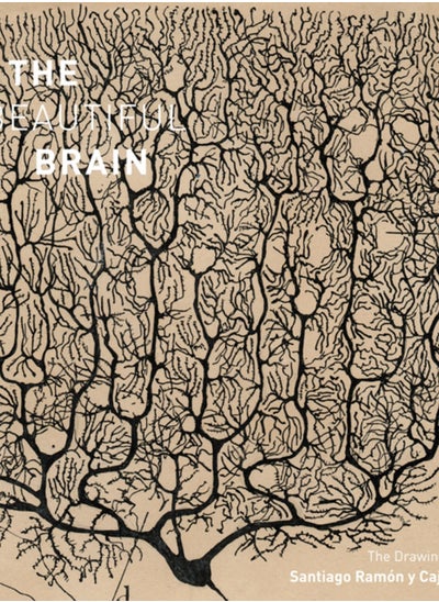 اشتري The Beautiful Brain : The Drawings of Santiago Ramon y Cajal في السعودية