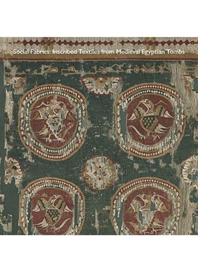 اشتري Social Fabrics : Inscribed Textiles from Medieval Egyptian Tombs في الامارات