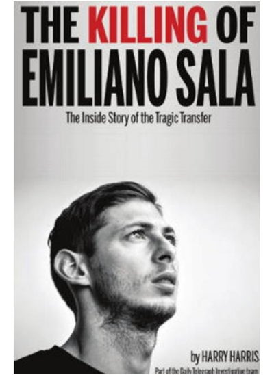 Buy The Killing of Emiliano Sala : The Inside Story of the Tragic Transfer in Saudi Arabia