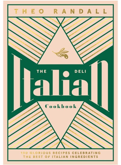 Buy The Italian Deli Cookbook : 100 Glorious Recipes Celebrating the Best of Italian Ingredients in UAE