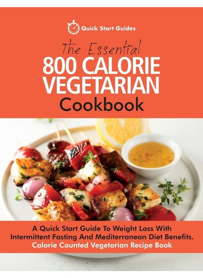 اشتري Erin Rose Publishing The Essential 800 Calorie Vegetarian Cookbook: A Quick Start Guide To Weight Loss With Intermittent Fasting And Mediterranean Diet Benefits. Calorie Counted Vegetarian Recipe Book في الامارات