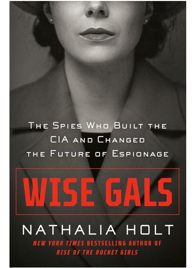 Buy Wise Gals: The Spies Who Built the CIA and Changed the Future of Espionage in UAE