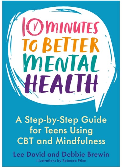 Buy 10 Minutes to Better Mental Health : A Step-by-Step Guide for Teens Using CBT and Mindfulness in Saudi Arabia