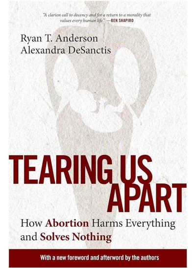 اشتري Tearing Us Apart: How Abortion Harms Everything and Solves Nothing في الامارات