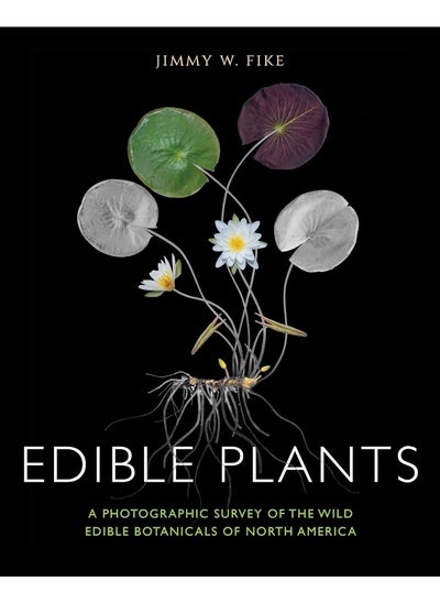 اشتري Edible Plants: A Photographic Survey of the Wild Edible Botanicals of North America في الامارات