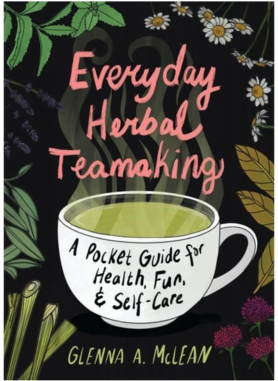 Buy Everyday Herbal Teamaking: A Pocket Guide for Health, Fun, and Self-Care in UAE