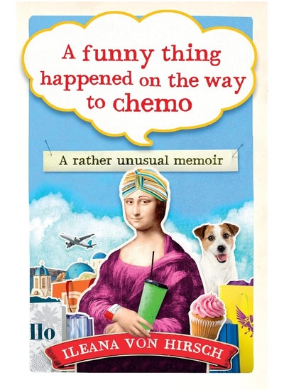 Buy A Funny Thing Happened on the Way to Chemo: A rather unusual memoir in UAE