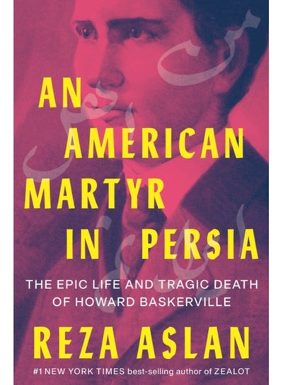 Buy An American Martyr in Persia : The Epic Life and Tragic Death of Howard Baskerville in Saudi Arabia