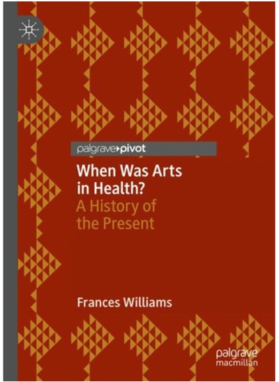 Buy When Was Arts in Health? : A History of the Present in Saudi Arabia