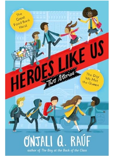 Buy Heroes Like Us Two Stories The Day We Met The Queen; The Great Food Bank Heist By Rauf, Onjali Q. Hardcover in UAE