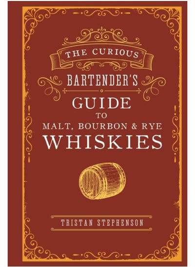 Buy The Curious Bartender's Guide to Malt, Bourbon & Rye Whiskies in UAE