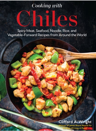 اشتري Cooking with Chiles : Spicy Meat, Seafood, Noodle, Rice, and Vegetable-Forward Recipes from Around the World في السعودية