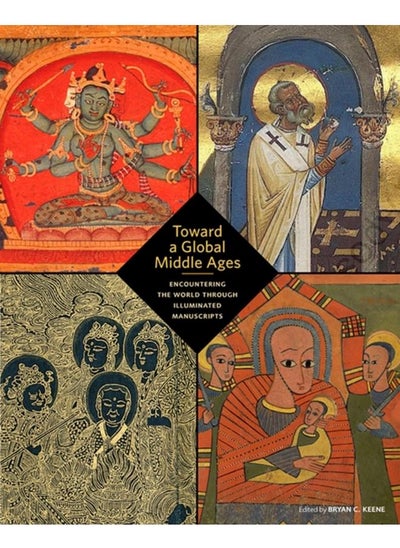 Buy Toward a Global Middle Ages - Encountering the World through Illuminated Manuscripts in UAE