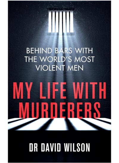 اشتري My Life with Murderers: Behind Bars with the World's Most Violent Men في الامارات