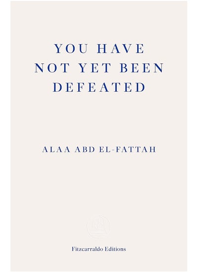 اشتري You Have Not Yet Been Defeated: Selected Writings 2011-2021 في الامارات