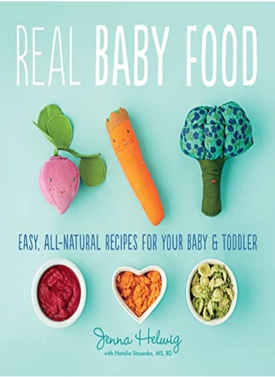 اشتري Real Baby Food Easy Allnatural Recipes For Your Baby And Toddler by Helwig Jenna Paperback في الامارات