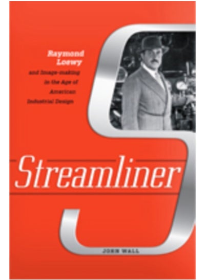 اشتري Streamliner : Raymond Loewy and Image-making in the Age of American Industrial Design في السعودية