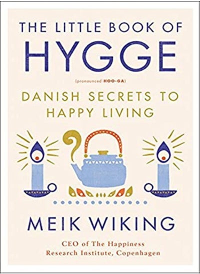 اشتري The Little Book Of Hygge Danish Secrets To Happy Living by Wiking, Meik Hardcover في الامارات