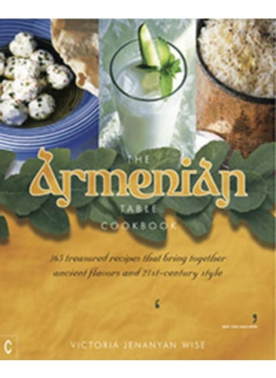 اشتري The Armenian Table Cookbook: 165 treasured recipes that bring together ancient flavors and 21st-century style في الامارات