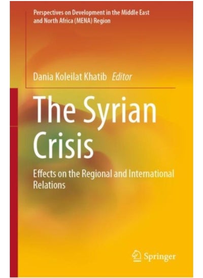 اشتري The Syrian Crisis : Effects On The Regional And International Relations - Hardback في السعودية