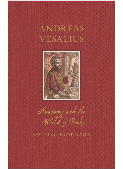 Buy Andreas Vesalius: Anatomy and the World of Books in UAE