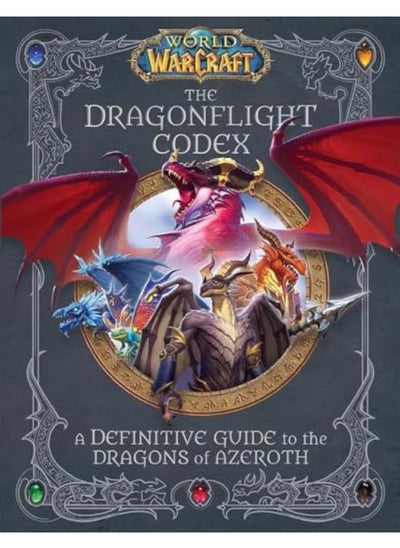 Buy World Of Warcraft The Dragonflight Codex A Definitive Guide To The Dragons Of Azeroth in UAE