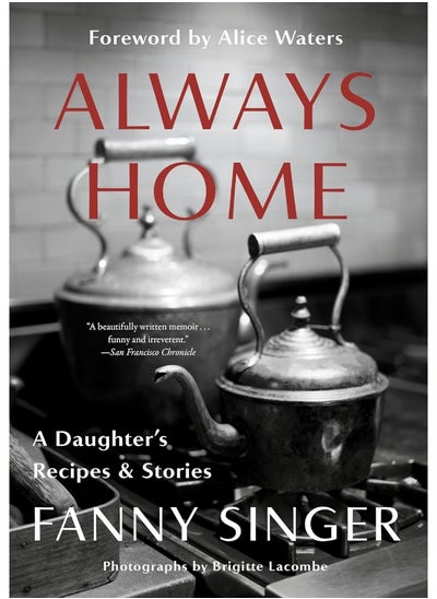 Buy Always Home: A Daughter's Recipes & Stories: Foreword by Alice Waters in UAE