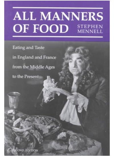 Buy All Manners of Food : Eating and Taste in England and France from the Middle Ages to the Present in UAE