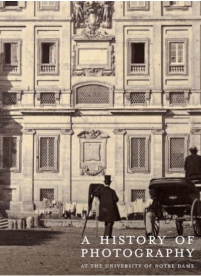 اشتري A History of Photography at the University of Notre Dame : Nineteenth Century في الامارات