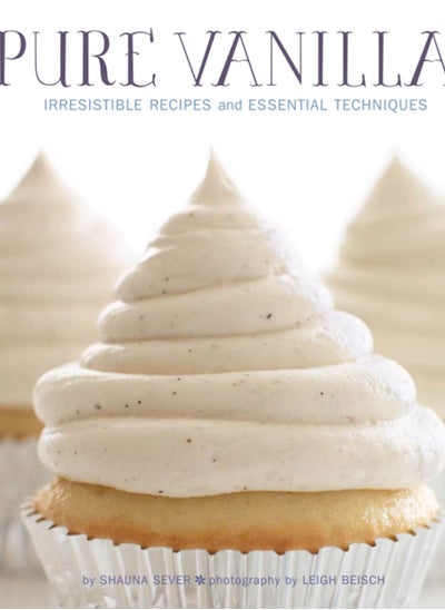 Buy Pure Vanilla : Irresistible Recipes and Essential Techniques in Saudi Arabia