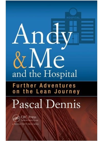 اشتري Andy & Me and the Hospital: Further Adventures on the Lean Journey في الامارات