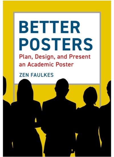 اشتري Better Posters : Plan, Design and Present an Academic Poster في الامارات