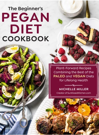 Buy The Beginner's Pegan Diet Cookbook : Plant-Forward Recipes Combining the Best of the Paleo and Vegan Diets for Lifelong Health in Saudi Arabia