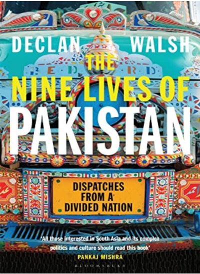 اشتري The Nine Lives Of Pakistan Dispatches From A Divided Nation by Walsh, Declan Paperback في الامارات