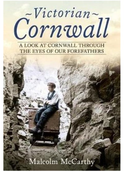 اشتري Victorian Cornwall: A Look at Cornwall Through the Eyes of our Forefathers في الامارات