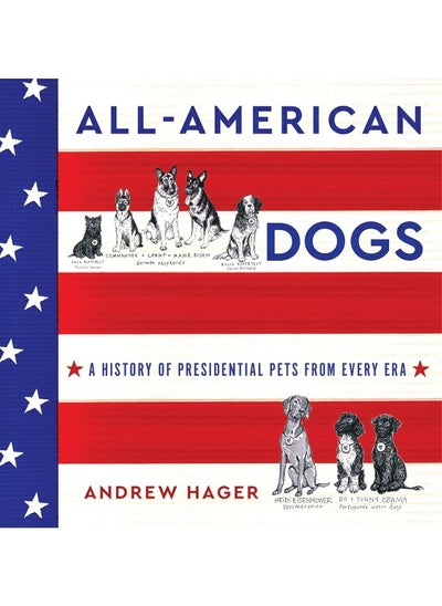 اشتري All-American Dogs: A History of Presidential Pets from Every Era في الامارات