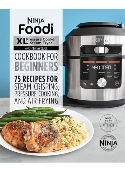 Buy Ninja Foodi Xl Pressure Cooker Steam Fryer With Smartlid Cookbook For Beginners 75 Recipes For Stea in UAE