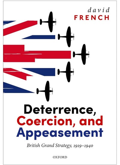 Buy Deterrence, Coercion, and Appeasement: British Grand Strategy, 1919-1940 in UAE