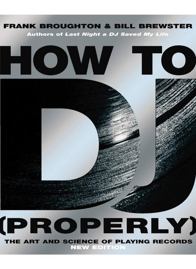 اشتري How To DJ (Properly): The Art And Science Of Playing Records - the definitive guide to becoming the ultimate DJ and spinning your way to success في الامارات