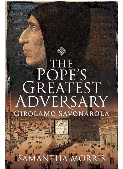 Buy The Pope's Greatest Adversary: Girolamo Savonarola in UAE