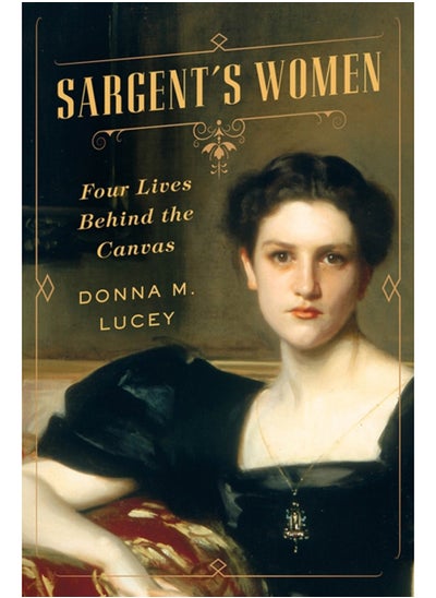 اشتري Sargent's Women : Four Lives Behind the Canvas في السعودية