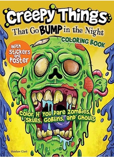 اشتري Creepy Things That Go Bump In The Night Coloring Book Color If You Dare Zombies Skulls Goblins An by Clark, Matthew Paperback في الامارات