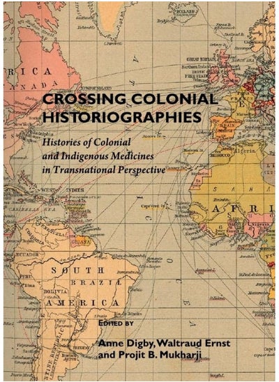 اشتري Crossing Colonial Historiographies: Histories of Colonial and Indigenous Medicines in Transnational Perspective في الامارات