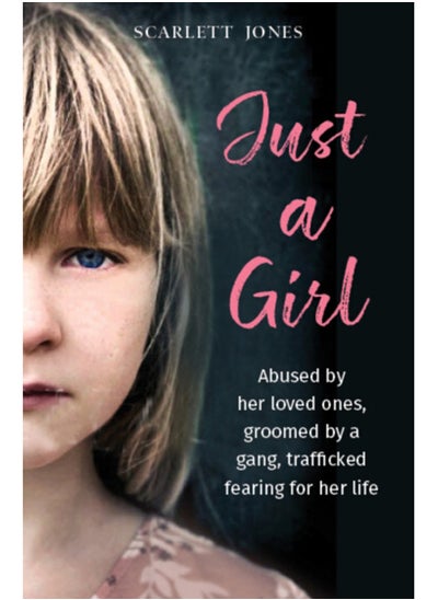 اشتري Just a Girl : A shocking true story of child abuse في السعودية