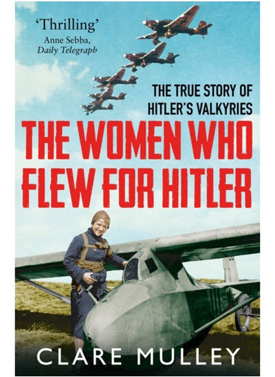 Buy The Women Who Flew for Hitler : The True Story of Hitler's Valkyries in Saudi Arabia