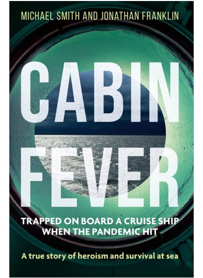 Buy Cabin Fever : Trapped on board a cruise ship when the pandemic hit. A true story of heroism and survival at sea in Saudi Arabia