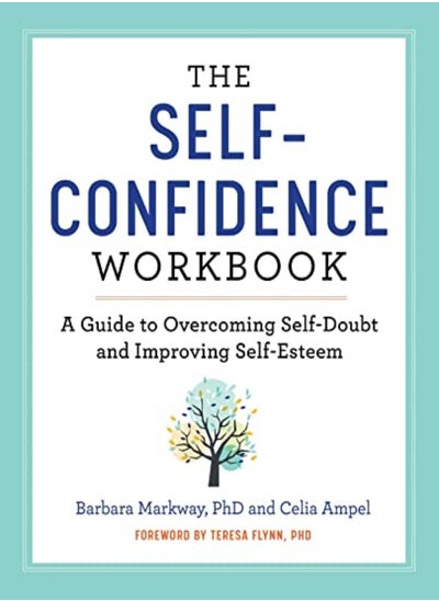 اشتري The Self Confidence Workbook A Guide To Overcoming Selfdoubt And Improving Selfesteem by Markway, Barbara, PhD - Ampel, Celia - Flynn, Teresa, PhD Paperback في الامارات