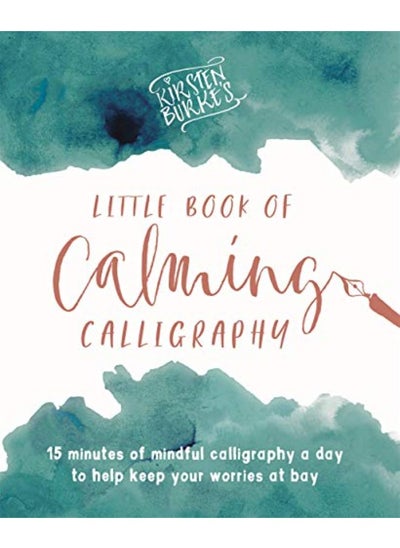 Buy Kirsten Burke's Little Book of Calming Calligraphy: 15 minutes of mindfulness a day to help keep you in UAE