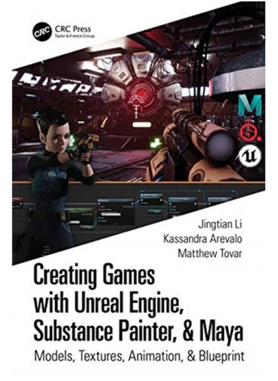 اشتري Creating Games with Unreal Engine, Substance Painter, & Maya : Models, Textures, Animation, & Blueprint في السعودية